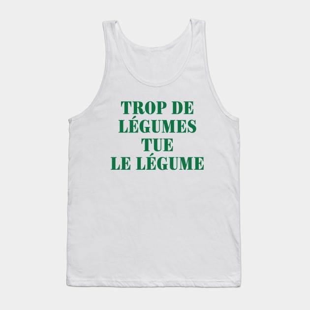 Trop de legumes tue le legume Tank Top by leewarddesign